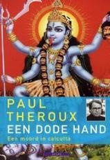 Een dode hand - een moord in Calcutta | Paul Theroux
