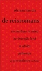 Reisverslag - Reisverhaal - De reisromans - een baarbaar in China - het beloofde land - in Afrika - palmwijn | Adriaan van Dis