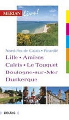 Reisgids Noord Frankrijk Lille Amiens Calais Le Touquet Boulongne-sur-Mer Dunkerque | Merian live