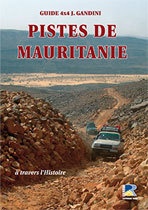 Reisgids - Route gids PISTES DE MAURITANIE A TRAVERS L’HISTOIRE | Guide J. Gandini