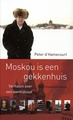 Moskou is een gekkenhuis, Verhalen over een wereldstad - reisverhaal Moskou