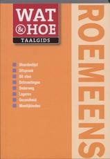 Wat & Hoe Roemeens - Woordenboek Roemeens / Taalgids