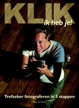 Fotogids Klik, ik heb je - Professionele foto’s in slechts vijf stappen | Peter de Ruiter - Uitgeverij ELmar