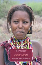 Reisverhaal - reisverslag Dink Nesh -  Ethiopië, een belevenis | Ine Andreoli