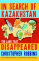 In Search of Kazakhstan, The Land That Disappeared - reisverhaal Kazachstan