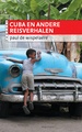 Reisverhaal - Reisverslag Cuba en Andere Reisverhalen | Paul de Wisseleare