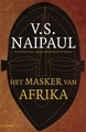 Het masker van Afrika - Impressies van Afrikaans geloof - V.S. Naipaul | Atlas uitg.