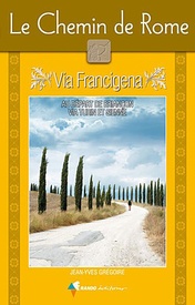 Wandelgids - Pelgrimsroute Les Chemins d'Histoire Le Chemin de Rome - Via Francigena | Rando Editions