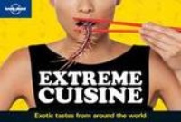 Extreme Cuisine | Lonely Planet