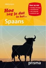 Taalgids - Woordenboek Hoe zeg ik dat in het Spaans | Spectrum 9789049106720
