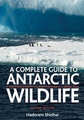 A Complete guide to Antarctic Wildlife - natuurgids