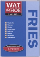 Wat & Hoe Fries - Woordenboek Fries / Taalgids