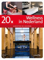 Reisgids 20 x wellness & genieten in Nederland | Lannoo