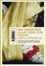 Reisverhaal Een goede man slaat soms zijn vrouw - Joris Luyendijk | Podium