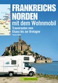 Campergids Frankreichs Norden mit dem Wohnmobil  Frankrijk Camper  | Bruckmann