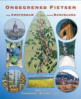 Onbegrensd fietsen van Amsterdam naar Barcelona, deel 1 Amsterdam - Eindhoven - Beaune - Cluny / Paul Benjaminse