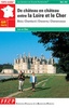 Wandelgids Loire De chateau en chateau entre la Loire et le Cher GRP, Quatre boucles et de belles demeures : Blois, Chambord, Chenonceaux | FFRP 410