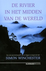 Reisverhaal De Rivier in het midden van de Wereld  Een reis naar de bronnen van de Yangzi en terug in de tijd | Simon Winchester - Eldorado