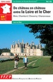 Wandelgids Loire De chateau en chateau entre la Loire et le Cher GRP, Quatre boucles et de belles demeures : Blois, Chambord, Chenonceaux | FFRP 410