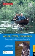 Reisgids Brandenburg - Adler, Otter, Orchideen / Brandenburgs Naturlandschaften