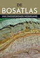 Bosatlas van Ondergronds Nederland | Noordhof Uitgevers