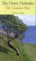 Wandelgids | The Outer Hebrides - The Timeless Way (Hebriden) | Peter Clarke