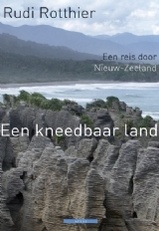 Reisverhaal Een kneedbaar land - een reis door Nieuw Zeeland | Rudi Rotthier - uitg. Atlas - 9789045005515