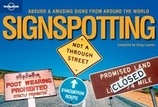Fotoboek Signspotting 1 - Absurd and amusing signs from around the globe | Lonely Planet