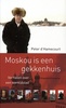 Moskou is een gekkenhuis, Verhalen over een wereldstad - reisverhaal Moskou