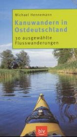 Kanogids Oost Duitsland: Kanuwandern in Ostdeutschland. 30 ausgewählte Flusswanderungen