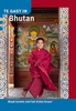 Reisgids Te gast in Bhutan |- Informatie Verre Reizen  978946016033