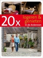 20 x Logeren en genieten in de Ardennen Accommodatiegids Bed en Breakfast | Lannoo
