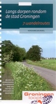 Wandelgids Langs dorpen rondom de stad Groningen  in 7 wandelroutes | Groningen Loopt