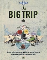 Reisgids Lonely Planet the Big Trip: Your Ultimate Guide to Gap Years and Overseas Adventures  | Lonely Planet