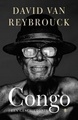 Reisverhaal - geschiedenis Congo, een geschiedenis - David van Reybrouck | Bezige Bij