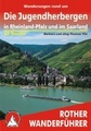 Wandelgids langs Jeugdherbergen - Wanderungen rund um  Die Jugendherbergen in Rheinland-Pfalz und im Saarland 43 Touren  | Rother verlag