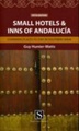 Accomodatiegids Small Hotels & Inns of Andalucía| Santana Books