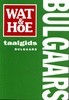 Wat & hoe taalgids Bulgaars - Woordenboek Bulgarije