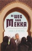 Reisverhaal de Weg naar Mekka - Jan Leyers | Halwijck uitg.