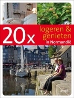 20 x Logeren en Genieten in Normandië - Accommodatiegids Bed en Breakfast| Lannoo