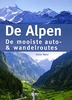 Fotoboek De Alpen De mooiste auto- en wandelroutes