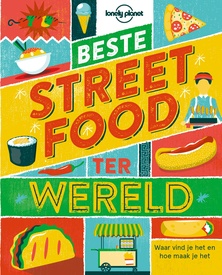 Kookboek Lonely Planet NL Beste Streetfood ter Wereld | Kosmos Uitgevers