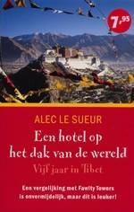 Reisverhaal Hotel op het dak van de wereld - Vijf jaar in Tibet | Alec Le Sueur