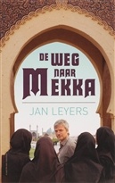 Reisverhaal de Weg naar Mekka - Jan Leyers | Halwijck uitg.