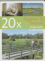 Fietsgids 20 x logeren fietsen langs water in Nederland | Lannoo |