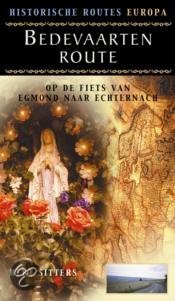 Fietsgids Bedevaartenroute op de fiets van Egmond naar Echternach | Sitters | Bert Sitters