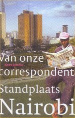 Reisverhaal Reisverslag Van Onze Correspondent Standplaats Nairobi | Kees Broere |