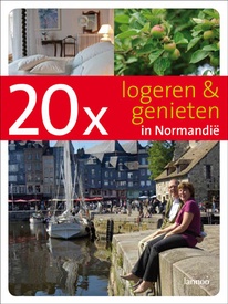 20 x Logeren en Genieten in Normandië - Accommodatiegids Bed en Breakfast| Lannoo