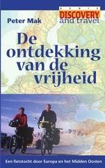 Fietsverhaal De ontdekking van de vrijheid, een fietstocht door Europa en het Midden-Oosten  - Peter Mak | Boekenplan
