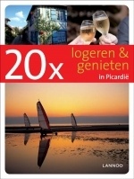 Reisgids 20 x 20 x logeren en genieten in Picardië | Lannoo
